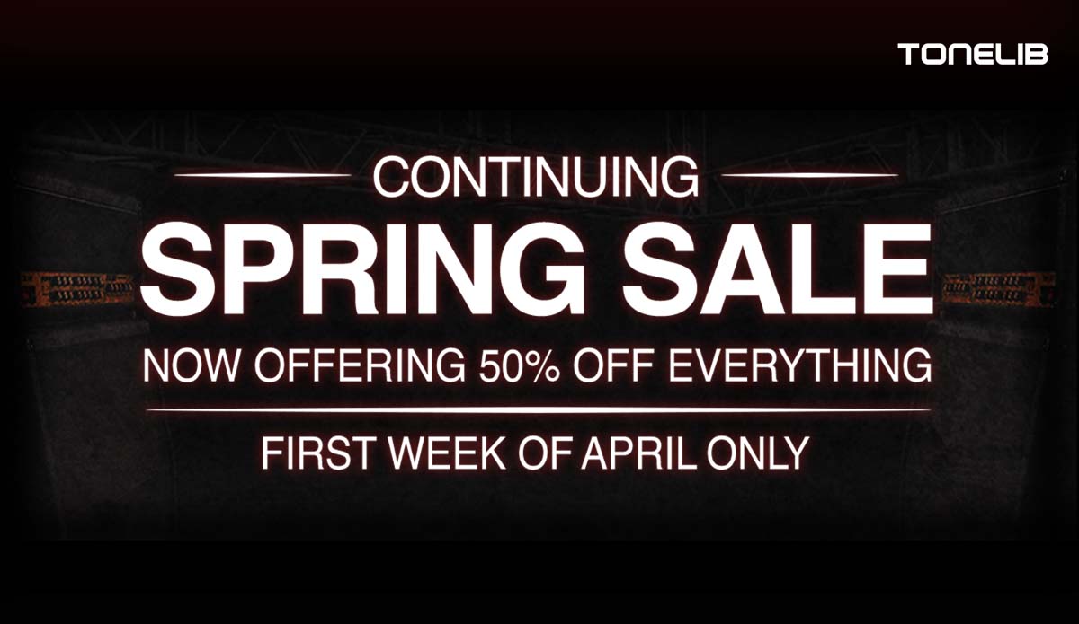 ToneLib Spring Sale is Live! Get all TL products at 50% discount!